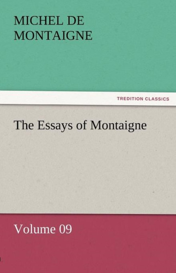 The Essays of Montaigne - Volume 09 by Michel Montaigne - Paperback