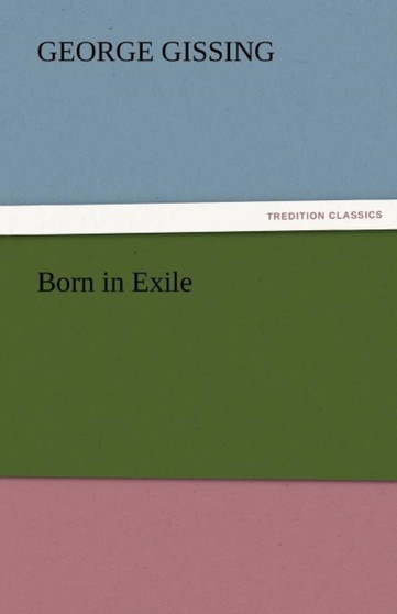 Born in Exile by George Gissing - Paperback