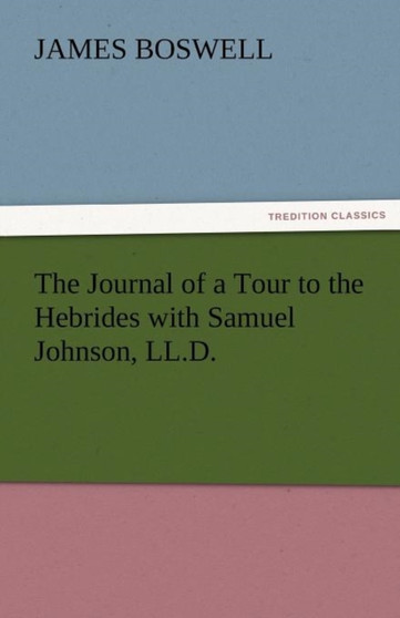 The Journal of a Tour to the Hebrides with Samuel Johnson, LL.D. by James Boswell - Paperback