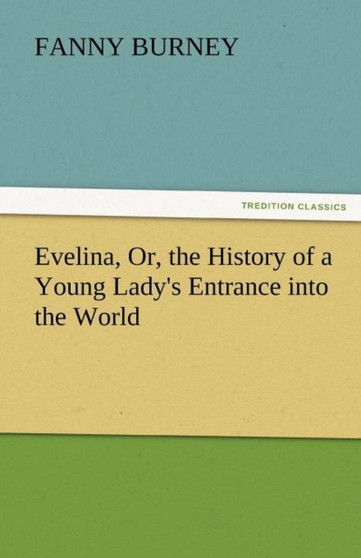 Evelina, Or, the History of a Young Lady's Entrance Into the World by Frances Burney - Paperback