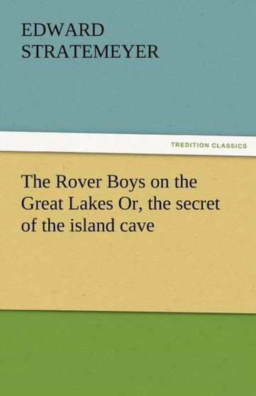 The Rover Boys on the Great Lakes Or, the Secret of the Island Cave by Edward Stratemeyer - Paperback