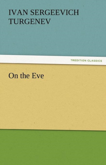 On the Eve by Ivan Sergeevich Turgenev - Paperback