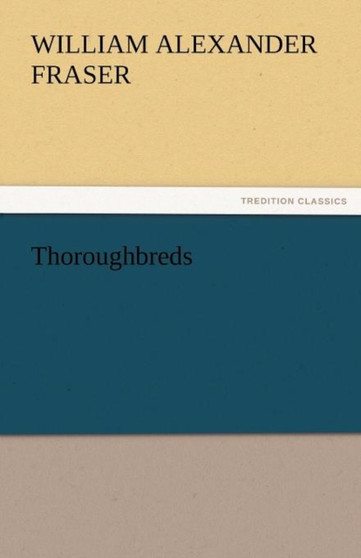 Thoroughbreds by William Alexander Fraser - Paperback