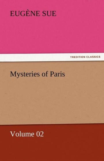 Mysteries of Paris - Volume 02 by Eugene Sue - Paperback