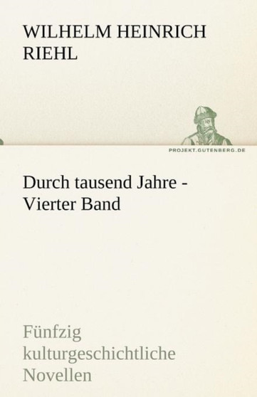 Durch Tausend Jahre - Vierter Band by Wilhelm Heinrich Riehl - Paperback