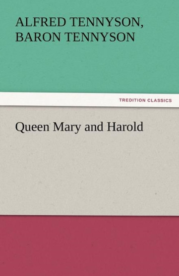 Queen Mary and Harold by Alfred Tennyson Baron Tennyson - Paperback