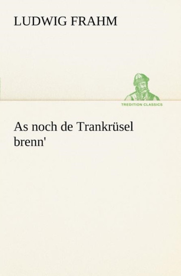 As Noch de Trankrusel Brenn' by Ludwig Frahm - Paperback