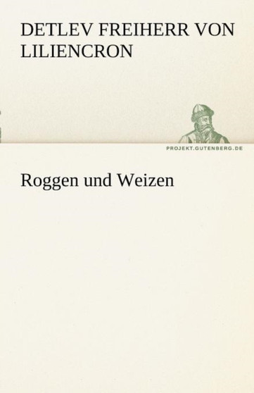 Roggen Und Weizen by Detlev Freiherr Von Liliencron - Paperback