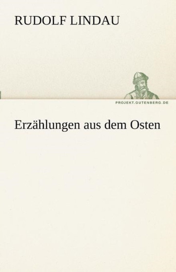 Erzahlungen Aus Dem Osten by Rudolf Lindau - Paperback