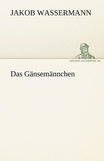 Das Gansemannchen by Jakob Wassermann - Paperback