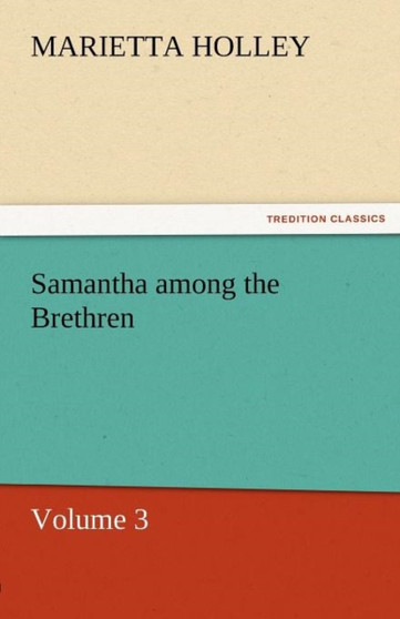 Samantha Among the Brethren - Volume 3 by Marietta Holley - Paperback
