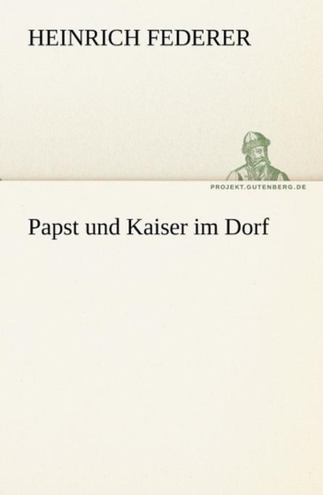 Papst Und Kaiser Im Dorf by Heinrich Federer - Paperback