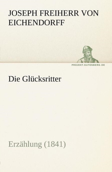 Die Glucksritter by Joseph Freiherr Von 1788- Eichendorff - Paperback