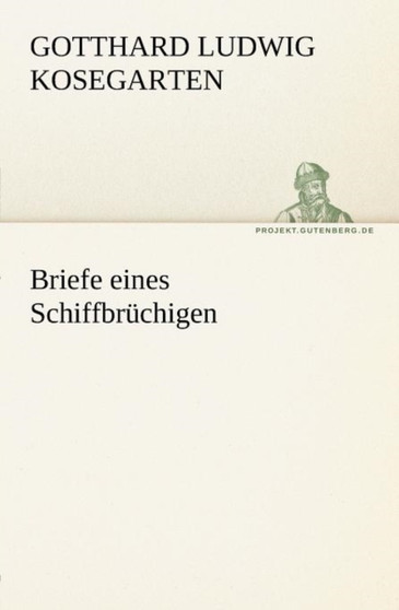 Briefe Eines Schiffbruchigen by Gotthard Ludwig Kosegarten - Paperback