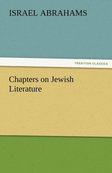 Chapters on Jewish Literature by Professor Israel Abrahams - Paperback