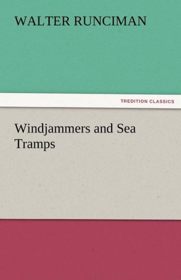 Windjammers and Sea Tramps by Walter Sir Runciman - Paperback