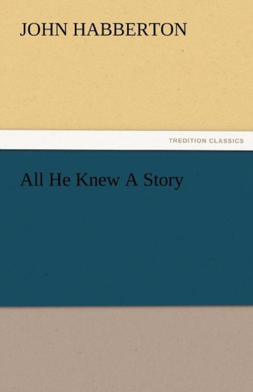 All He Knew a Story by John Habberton - Paperback