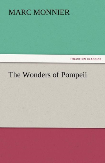 The Wonders of Pompeii by Marc Monnier - Paperback