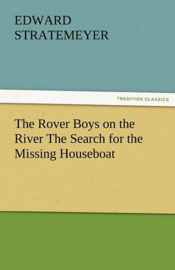 The Rover Boys on the River the Search for the Missing Houseboat by Edward Stratemeyer - Paperback
