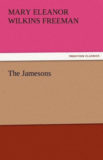 The Jamesons by Mary Eleanor Wilkins Freeman - Paperback