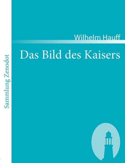 Das Bild des Kaisers by Wilhelm Hauff - Paperback