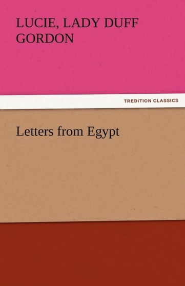 Letters from Egypt by Lucie Lady Duff Gordon - Paperback