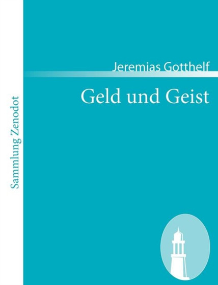 Geld und Geist : oder Die Versoehnung by Jeremias Gotthelf - Paperback