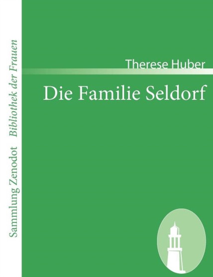 Die Familie Seldorf : Eine Geschichte by Therese Huber - Paperback
