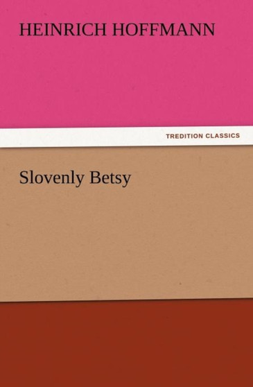Slovenly Betsy by Heinrich Hoffmann - Paperback