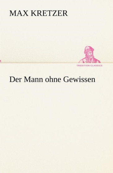 Der Mann Ohne Gewissen by Max Kretzer - Paperback