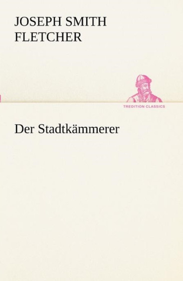 Der Stadtkammerer by Joseph Smith Fletcher - Paperback