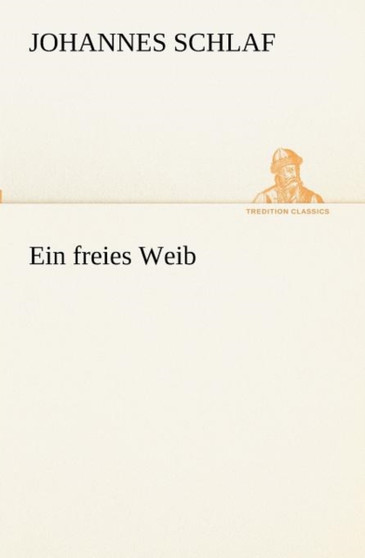 Ein Freies Weib by Johannes Schlaf - Paperback