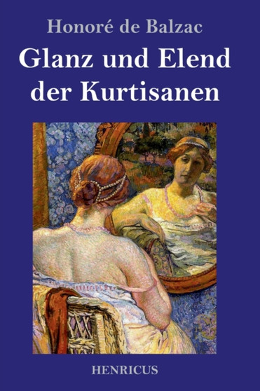 Glanz und Elend der Kurtisanen : Roman by Honore de Balzac - Hardback