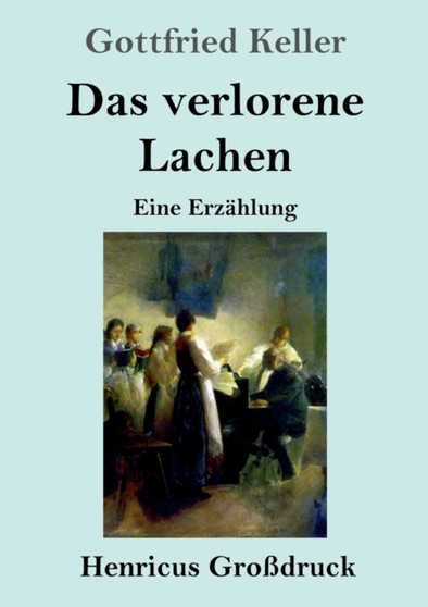 Das verlorene Lachen (Grossdruck) : Eine Erzahlung by Gottfried Keller - Paperback
