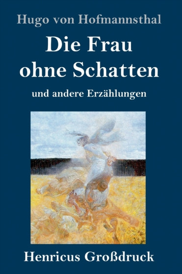 Die Frau ohne Schatten (Grossdruck) : und andere Erzahlungen by Hugo Von Hofmannsthal - Hardback