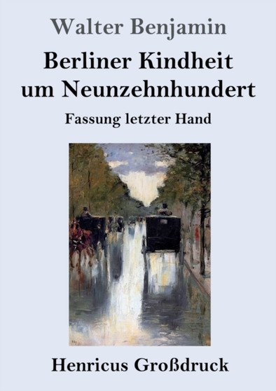 Berliner Kindheit um Neunzehnhundert (Grossdruck) : Fassung letzter Hand by Walter Benjamin - Paperback