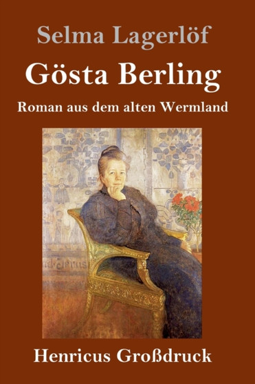 Gosta Berling (Gro??druck) : Roman aus dem alten Wermland by Selma Lagerlof - Hardback