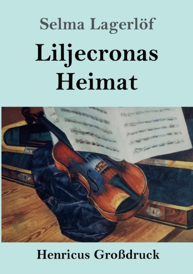 Liljecronas Heimat (Grossdruck) by Selma Lagerloef - Paperback