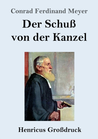 Der Schuss von der Kanzel (Grossdruck) by Conrad Ferdinand Meyer - Paperback