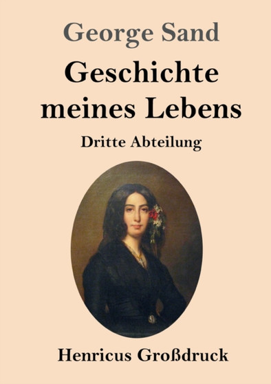 Geschichte meines Lebens (Grossdruck) : Dritte Abteilung by George Sand - Paperback