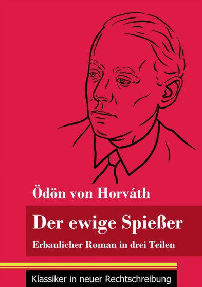Der ewige Spiesser : Erbaulicher Roman in drei Teilen (Band 135, Klassiker in neuer Rechtschreibung) by OEdoen Von Horvath - Paperback