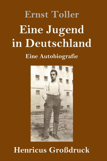 Eine Jugend in Deutschland (Grossdruck) : Eine Autobiografie by Ernst Toller - Hardback