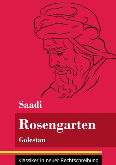 Rosengarten : Golestan (Band 74, Klassiker in neuer Rechtschreibung) by Saadi - Paperback