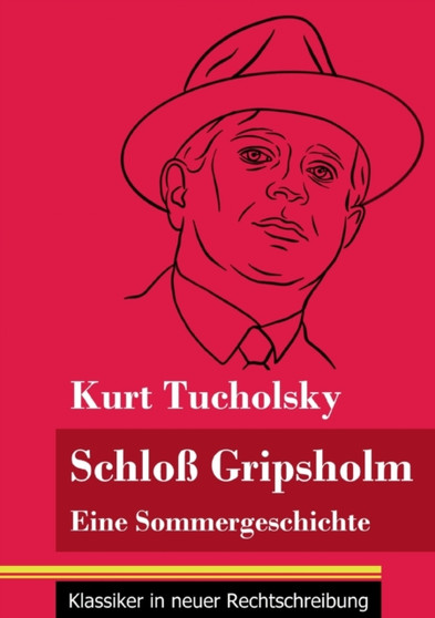Schloss Gripsholm : Eine Sommergeschichte (Band 157, Klassiker in neuer Rechtschreibung) by Kurt Tucholsky - Paperback