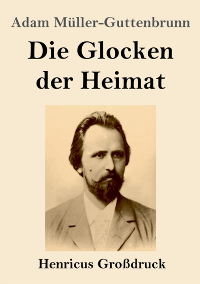 Die Glocken der Heimat (Grossdruck) by Adam Muller-Guttenbrunn - Paperback