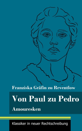 Von Paul zu Pedro : Amouresken (Band 79, Klassiker in neuer Rechtschreibung) by Franziska Grafin Zu Reventlow - Hardback