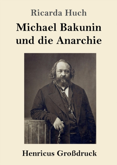 Michael Bakunin und die Anarchie (Grossdruck) by Ricarda Huch - Paperback