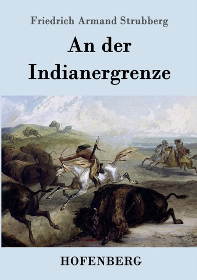 An Der Indianergrenze by Friedrich Armand Strubberg - Paperback