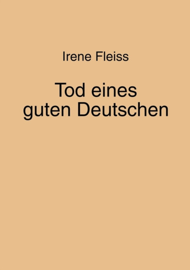 Tod Eines Guten Deutschen by Irene Fleiss - Paperback