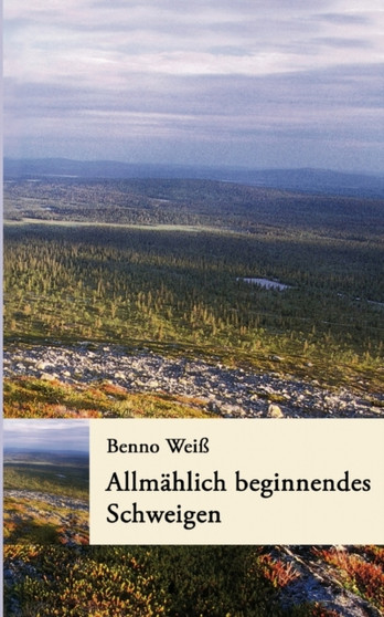 Allmahlich beginnendes Schweigen by Benno Weiss - Paperback